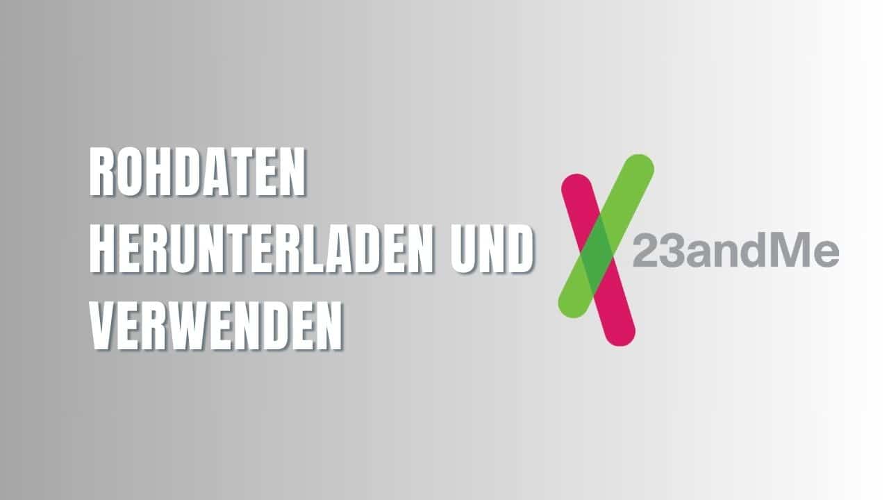 Wie Sie Ihre RAW-Datei von 23andMe herunterladen