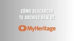 Como descargar tu archivo RAW MyHeritage