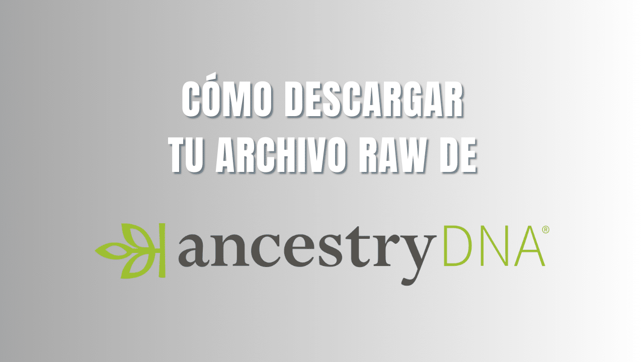 Como descargar tu archivo RAW de AncestryDNA
