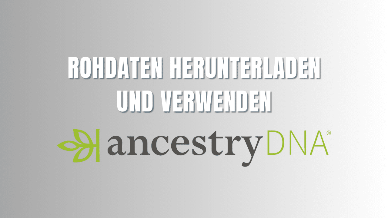 Wie Sie Ihre RAW-Datei von AncestryDNA herunterladen